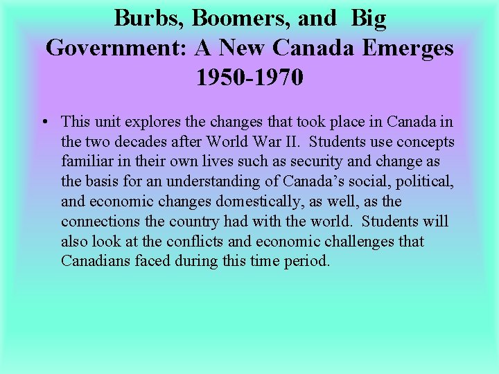 Burbs, Boomers, and Big Government: A New Canada Emerges 1950 -1970 • This unit