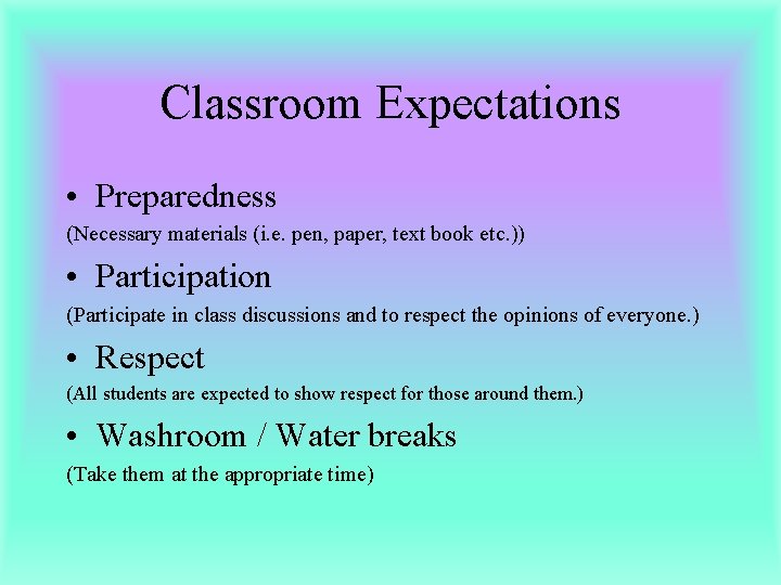 Classroom Expectations • Preparedness (Necessary materials (i. e. pen, paper, text book etc. ))