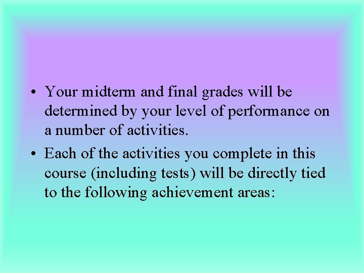  • Your midterm and final grades will be determined by your level of