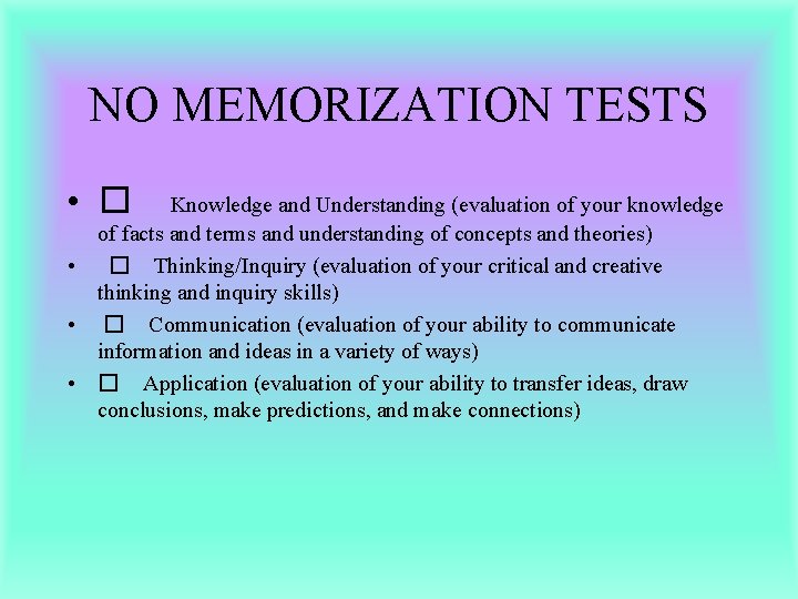 NO MEMORIZATION TESTS • � Knowledge and Understanding (evaluation of your knowledge of facts