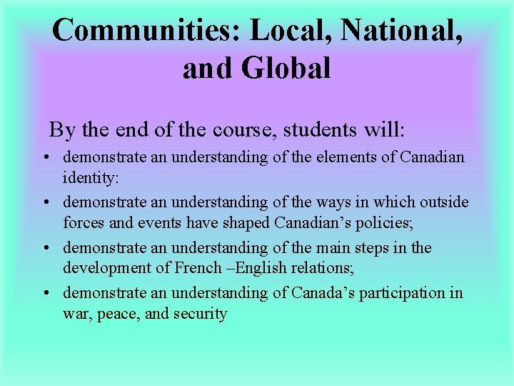 Communities: Local, National, and Global By the end of the course, students will: •