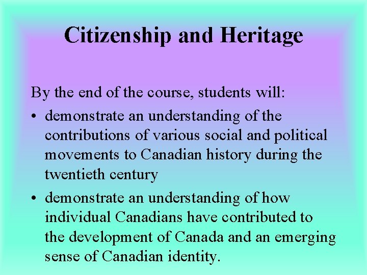 Citizenship and Heritage By the end of the course, students will: • demonstrate an