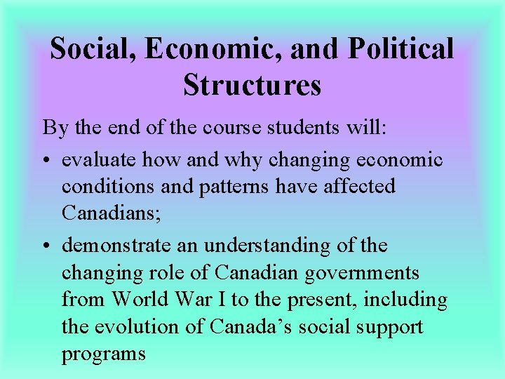 Social, Economic, and Political Structures By the end of the course students will: •