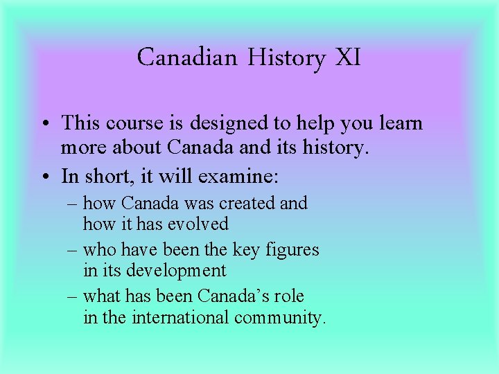 Canadian History XI • This course is designed to help you learn more about