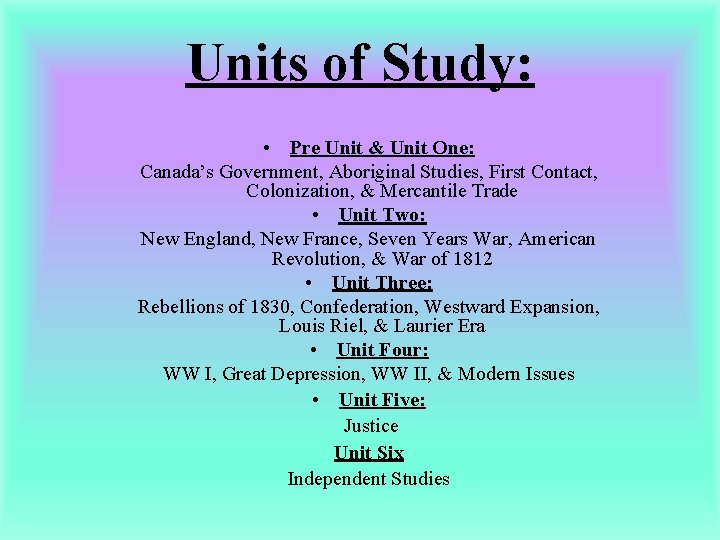 Units of Study: • Pre Unit & Unit One: Canada’s Government, Aboriginal Studies, First