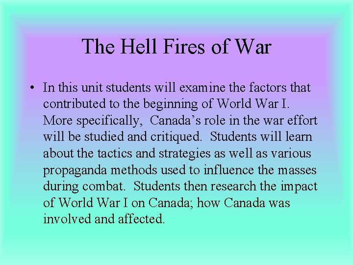 The Hell Fires of War • In this unit students will examine the factors