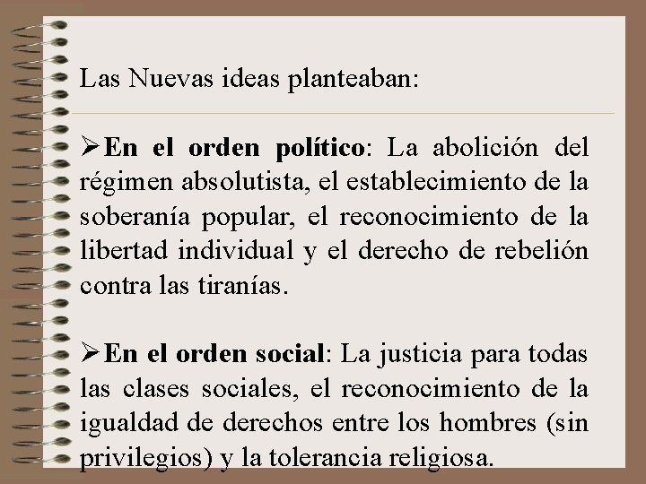 Las Nuevas ideas planteaban: ØEn el orden político: La abolición del régimen absolutista, el