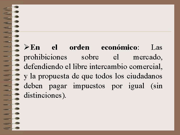 ØEn el orden económico: Las prohibiciones sobre el mercado, defendiendo el libre intercambio comercial,