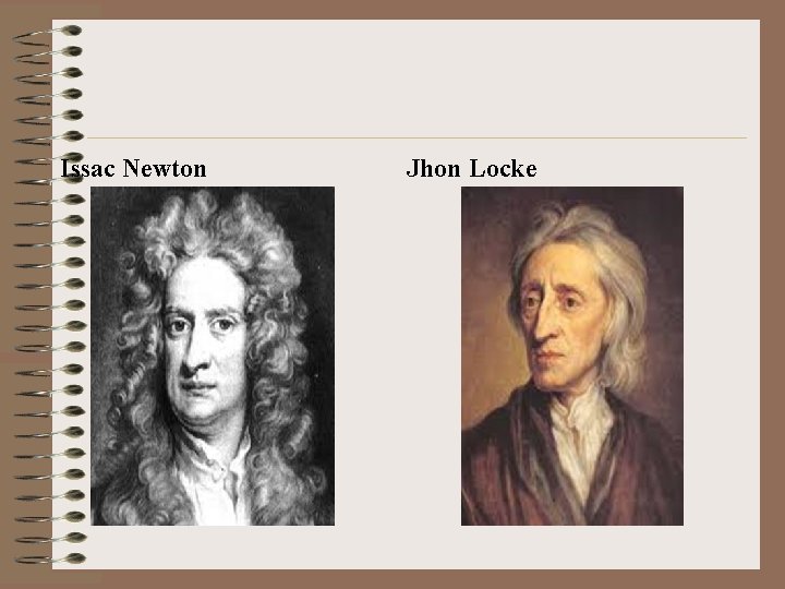 Issac Newton Jhon Locke 