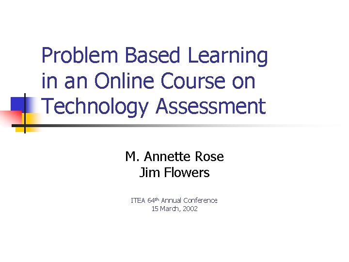 Problem Based Learning in an Online Course on Technology Assessment M. Annette Rose Jim