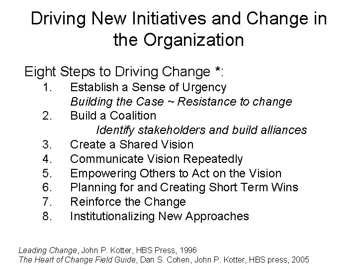 Driving New Initiatives and Change in the Organization Eight Steps to Driving Change *: