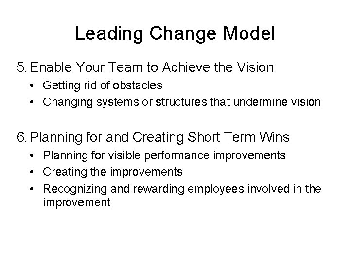 Leading Change Model 5. Enable Your Team to Achieve the Vision • Getting rid