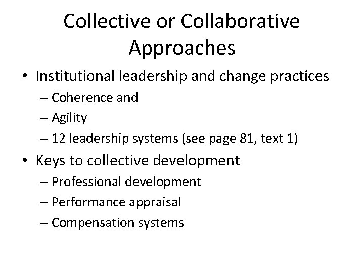 Collective or Collaborative Approaches • Institutional leadership and change practices – Coherence and –
