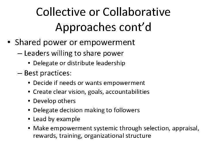 Collective or Collaborative Approaches cont’d • Shared power or empowerment – Leaders willing to