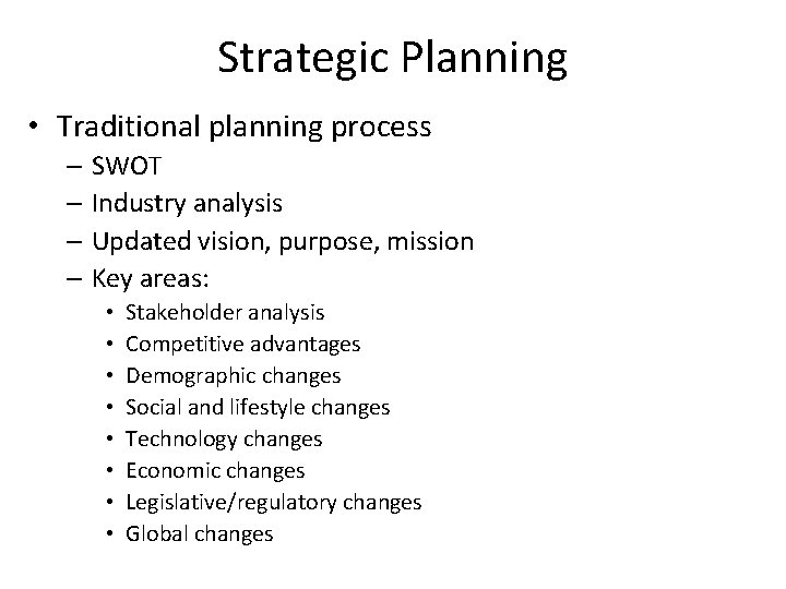 Strategic Planning • Traditional planning process – SWOT – Industry analysis – Updated vision,