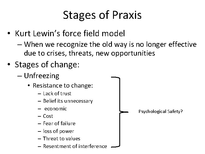 Stages of Praxis • Kurt Lewin’s force field model – When we recognize the