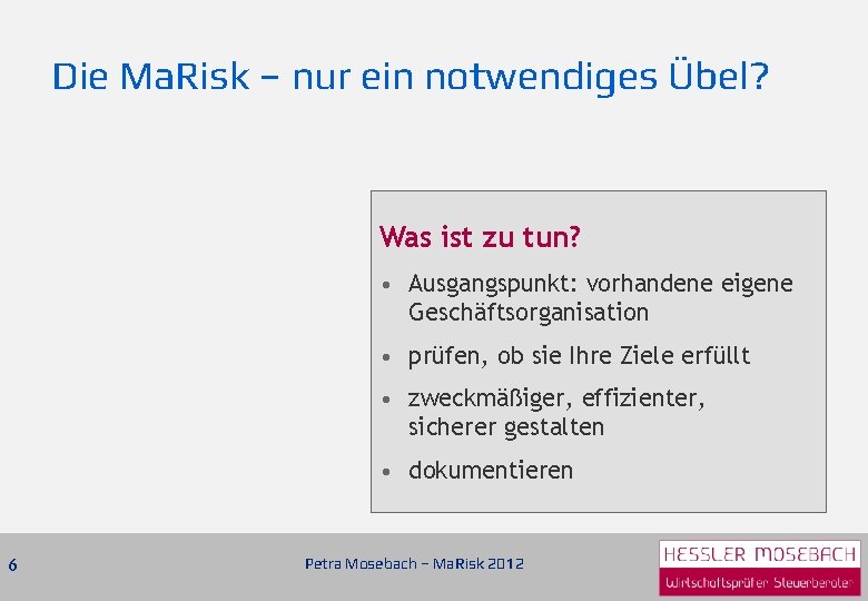 Die Ma. Risk – nur ein notwendiges Übel? Was ist zu tun? • Ausgangspunkt: