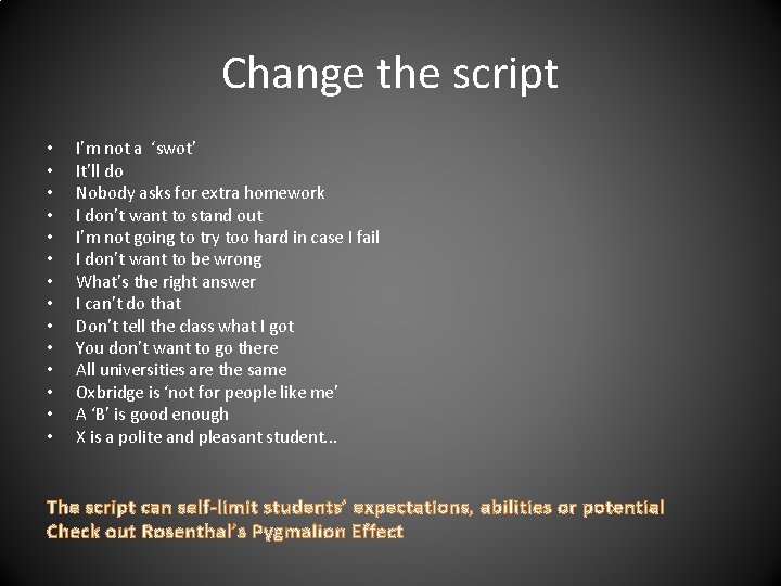 Change the script • • • • I’m not a ‘swot’ It’ll do Nobody