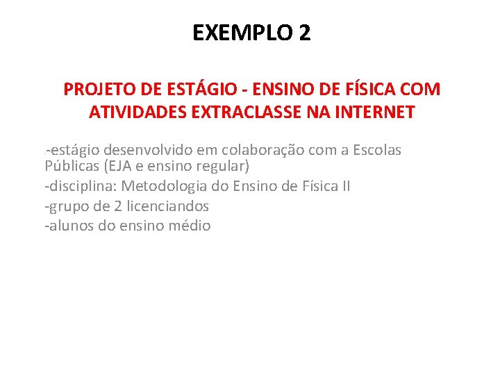 EXEMPLO 2 PROJETO DE ESTÁGIO - ENSINO DE FÍSICA COM ATIVIDADES EXTRACLASSE NA INTERNET