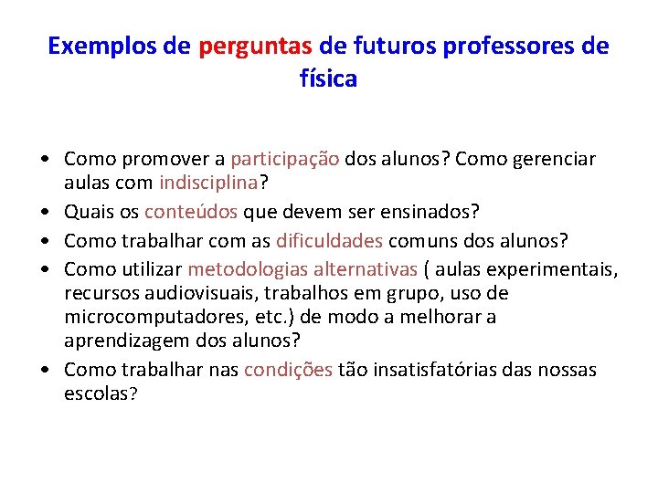 Exemplos de perguntas de futuros professores de física • Como promover a participação dos