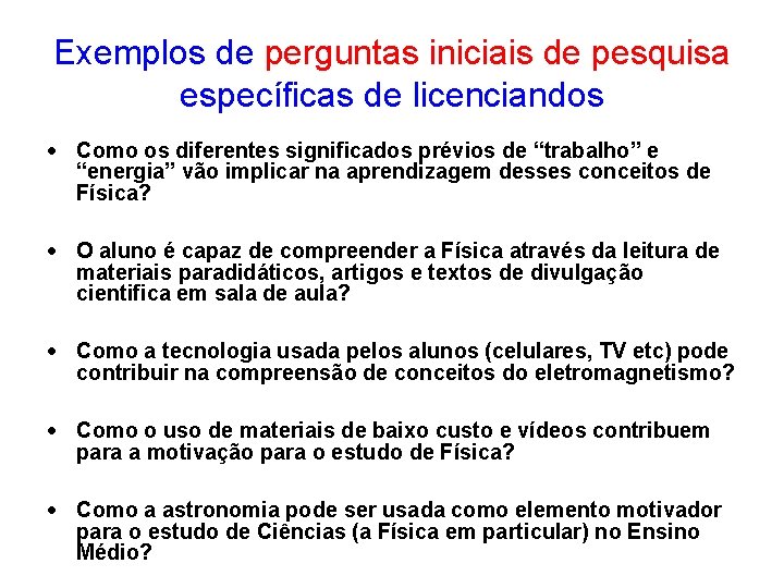 Exemplos de perguntas iniciais de pesquisa específicas de licenciandos Como os diferentes significados prévios