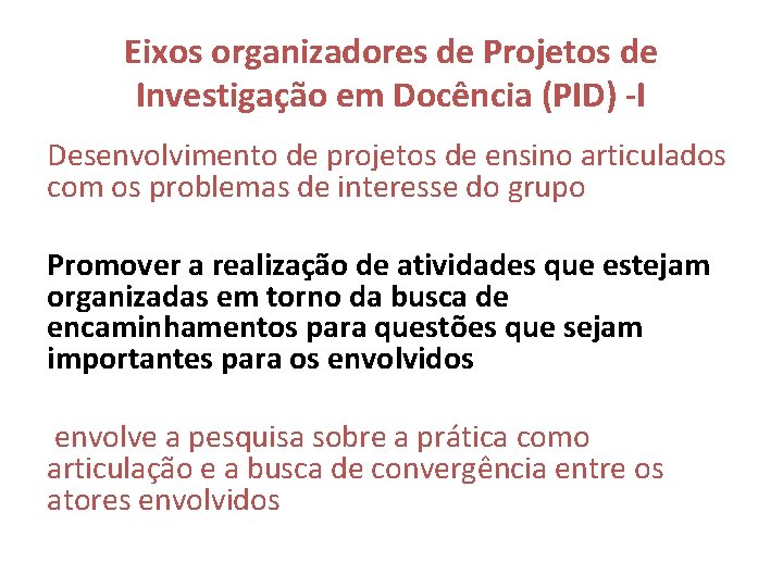 Eixos organizadores de Projetos de Investigação em Docência (PID) -I Desenvolvimento de projetos de