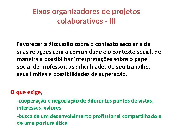 Eixos organizadores de projetos colaborativos - III Favorecer a discussão sobre o contexto escolar