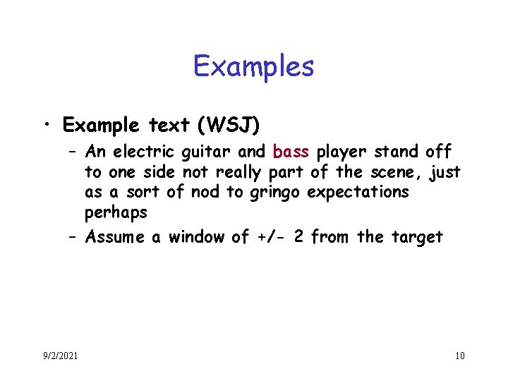 Examples • Example text (WSJ) – An electric guitar and bass player stand off