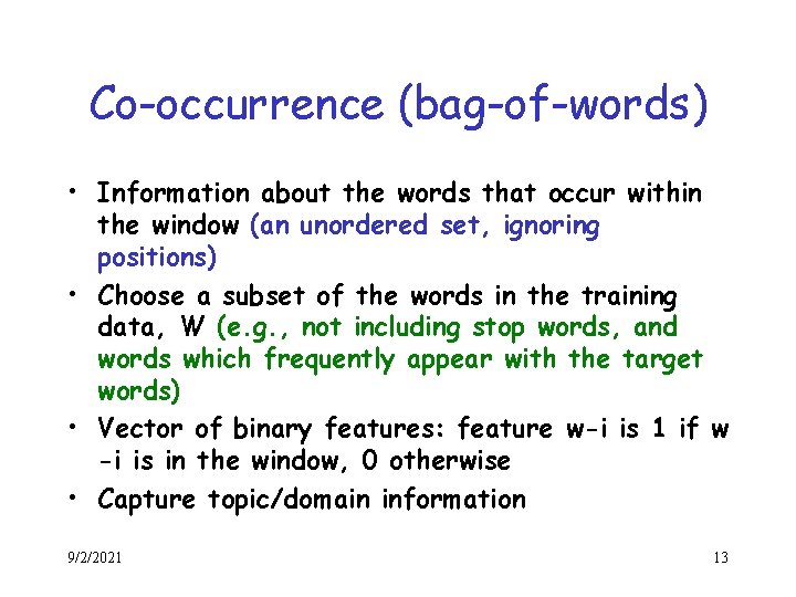 Co-occurrence (bag-of-words) • Information about the words that occur within the window (an unordered