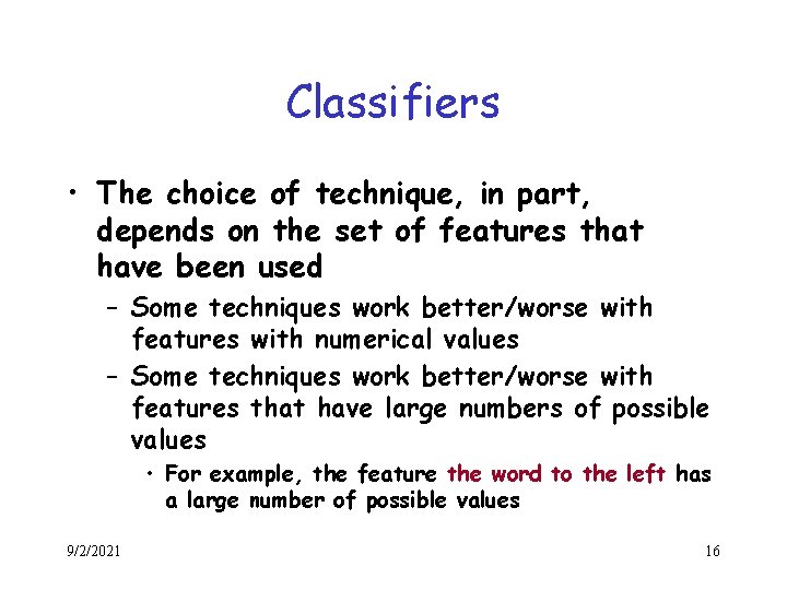 Classifiers • The choice of technique, in part, depends on the set of features