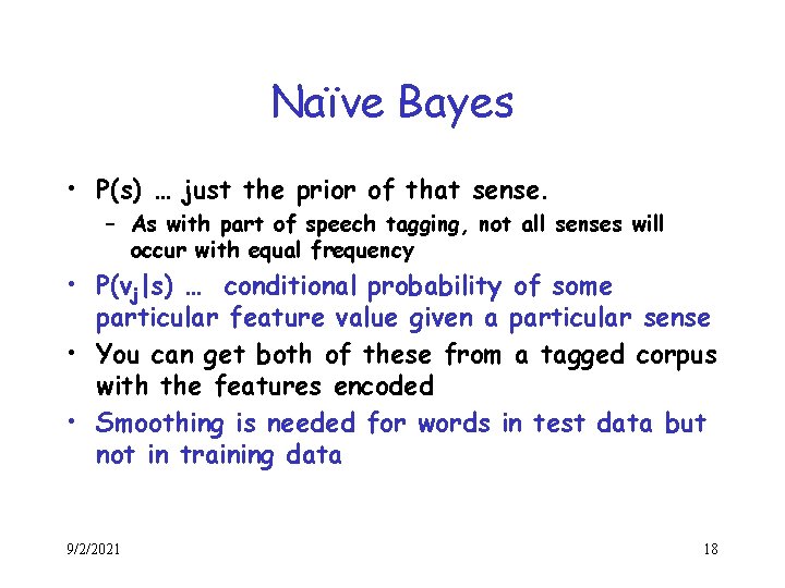 Naïve Bayes • P(s) … just the prior of that sense. – As with