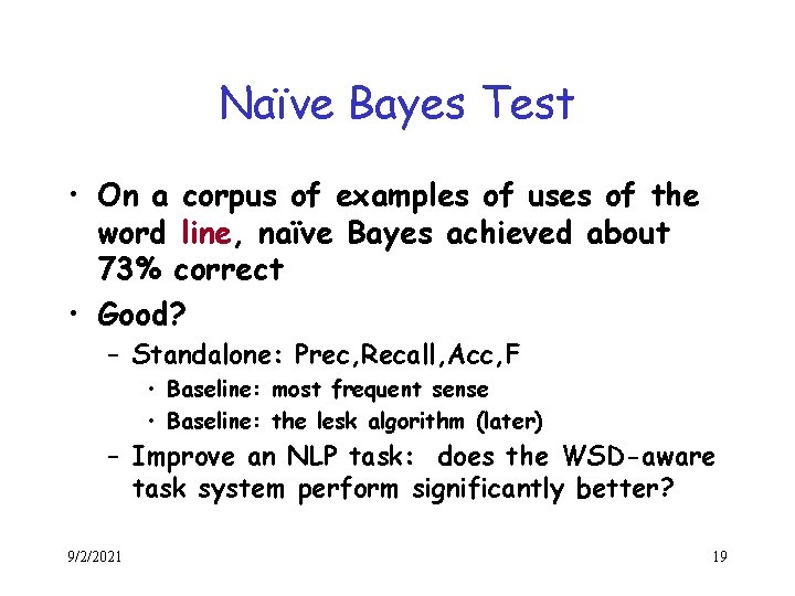 Naïve Bayes Test • On a corpus of examples of uses of the word