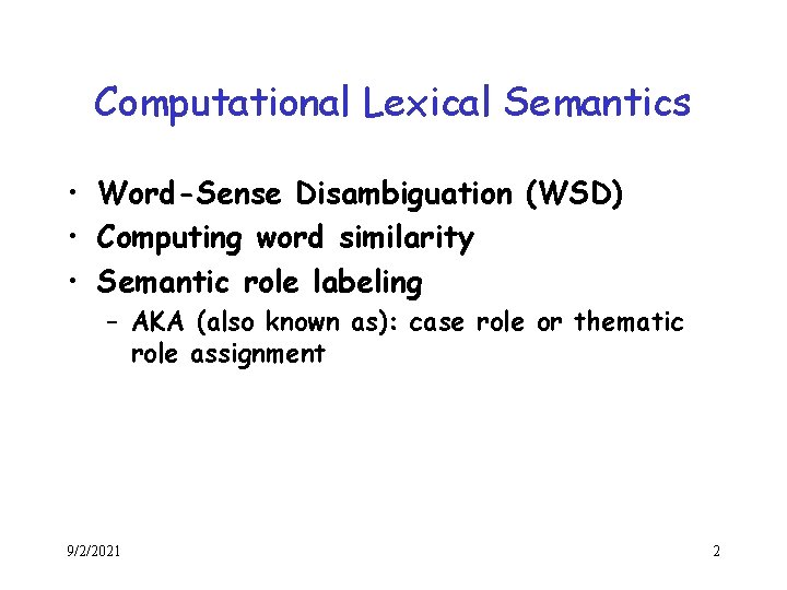 Computational Lexical Semantics • Word-Sense Disambiguation (WSD) • Computing word similarity • Semantic role