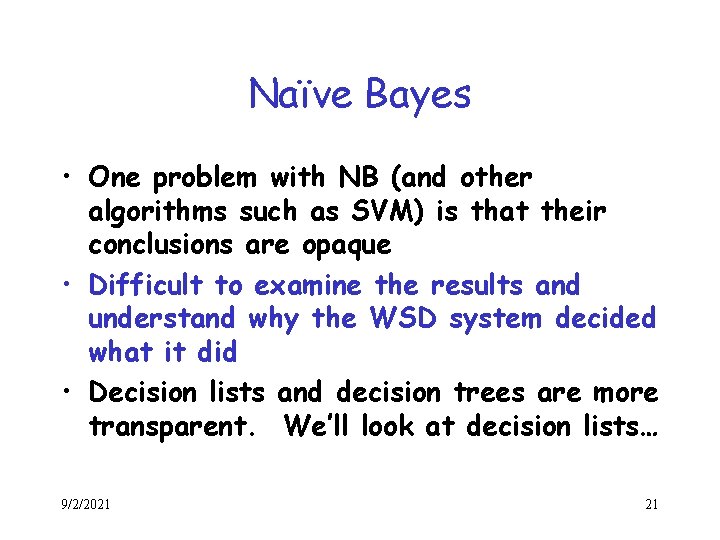 Naïve Bayes • One problem with NB (and other algorithms such as SVM) is