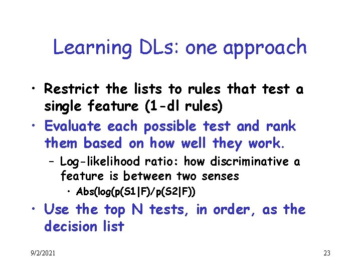 Learning DLs: one approach • Restrict the lists to rules that test a single