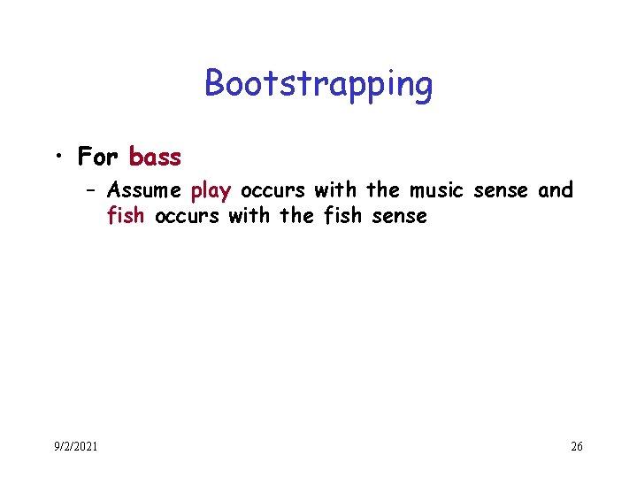 Bootstrapping • For bass – Assume play occurs with the music sense and fish