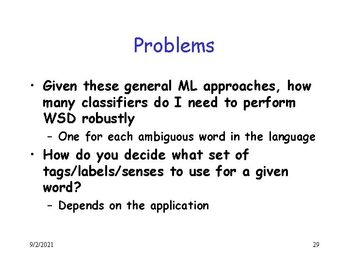 Problems • Given these general ML approaches, how many classifiers do I need to