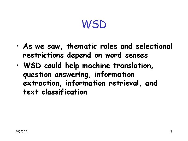 WSD • As we saw, thematic roles and selectional restrictions depend on word senses