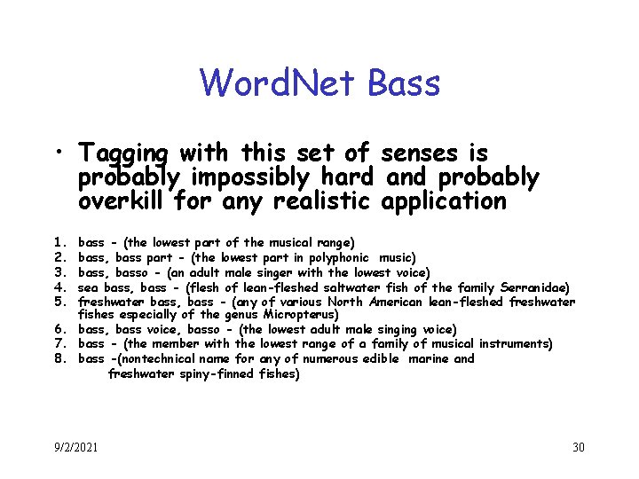 Word. Net Bass • Tagging with this set of senses is probably impossibly hard