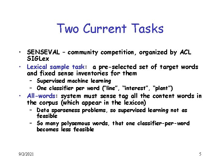 Two Current Tasks • SENSEVAL – community competition, organized by ACL SIGLex • Lexical