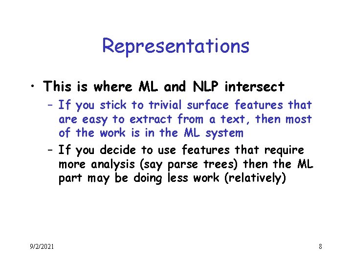 Representations • This is where ML and NLP intersect – If you stick to