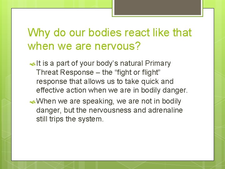 Why do our bodies react like that when we are nervous? It is a