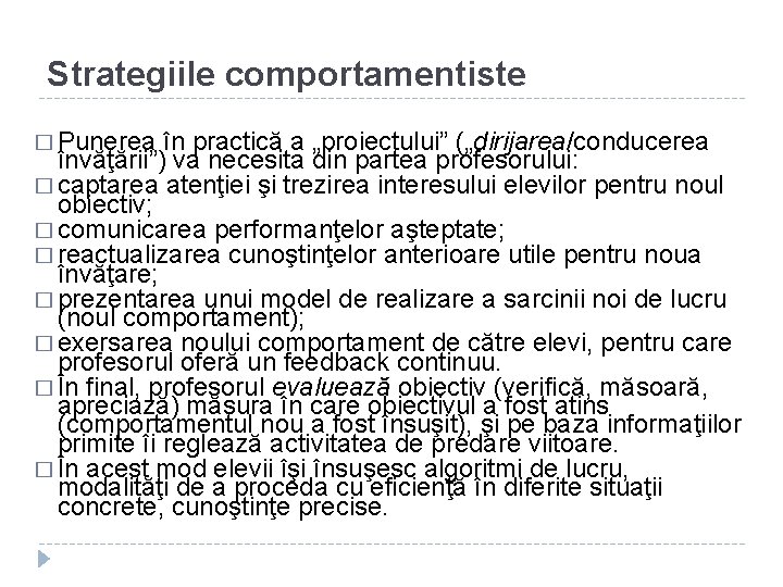 Strategiile comportamentiste � Punerea în practică a „proiectului” („dirijarea/conducerea învăţării”) va necesita din partea