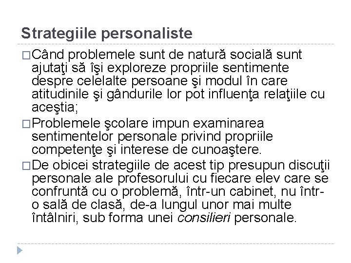 Strategiile personaliste �Când problemele sunt de natură socială sunt ajutaţi să îşi exploreze propriile