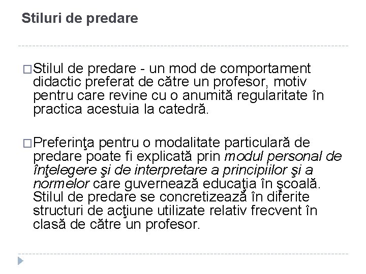 Stiluri de predare �Stilul de predare - un mod de comportament didactic preferat de