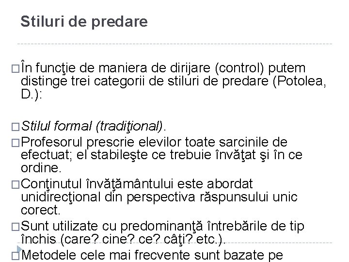 Stiluri de predare �În funcţie de maniera de dirijare (control) putem distinge trei categorii