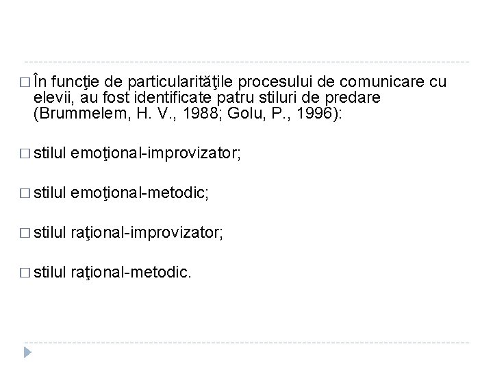 � În funcţie de particularităţile procesului de comunicare cu elevii, au fost identificate patru