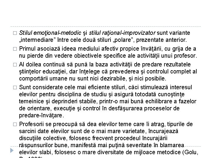 � Stilul emoţional-metodic şi stilul raţional-improvizator sunt variante „intermediare” între cele două stiluri „polare”,