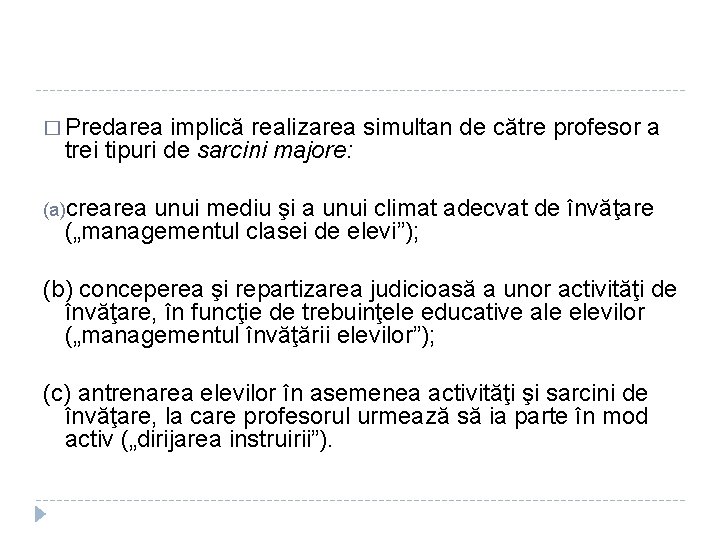 � Predarea implică realizarea simultan de către profesor a trei tipuri de sarcini majore: