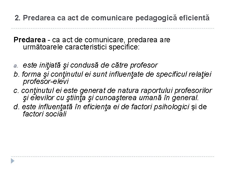 2. Predarea ca act de comunicare pedagogică eficientă Predarea - ca act de comunicare,